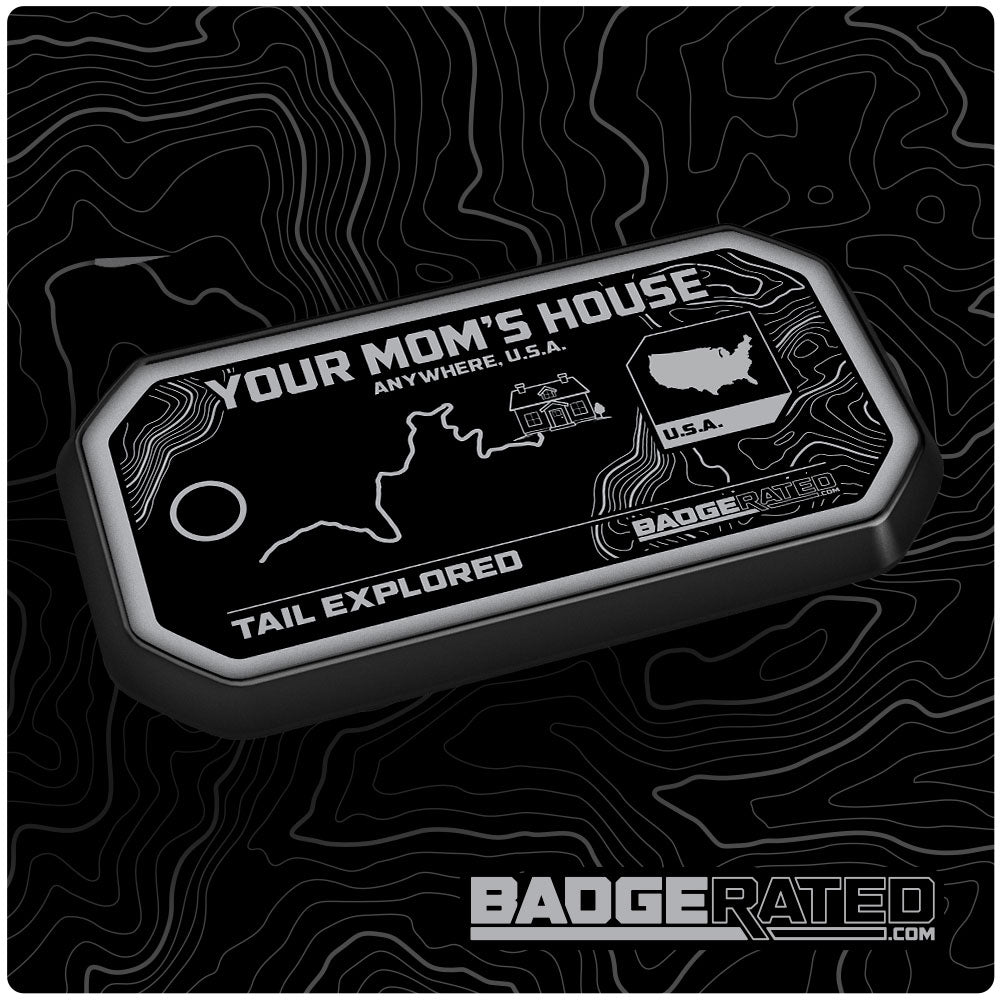 Your Mom's House Badge (Anywhere, USA)
